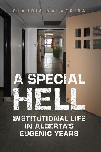 Паперова книга «A Special Hell: Institutional Life in Alberta's Eugenic Years», автор Клаудія Малакрида - фото №1