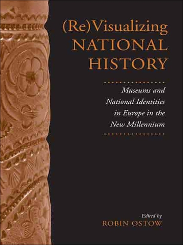 Бумажная книга «(Re)Visualizing National History: Museums and National Identities in Europe in the New Millennium», автор Робин Остоу - фото №1