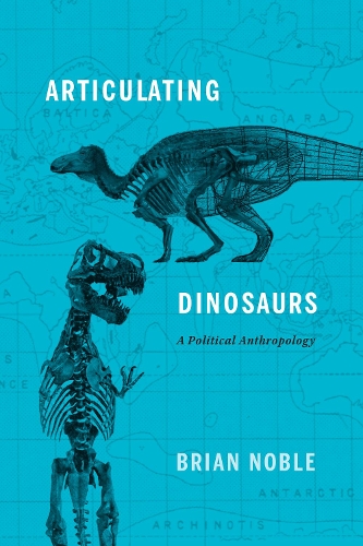 Паперова книга «Articulating Dinosaurs: A Political Anthropology», автор Брайан Ноубл - фото №1