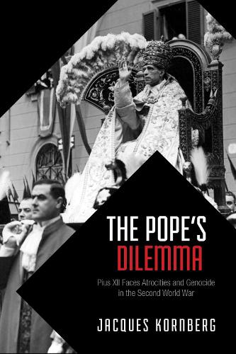 Бумажная книга «The Pope's Dilemma: Pius XII Faces Atrocities and Genocide in the Second World War», автор Жак Корнберг - фото №1