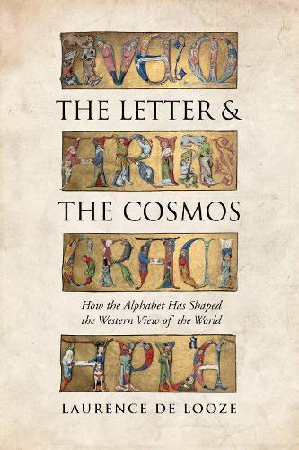 Бумажная книга «The Letter and the Cosmos: How the Alphabet Has Shaped the Western View of the World», автор Лоранс де Луз - фото №1
