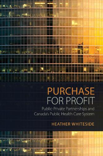 Бумажная книга «Purchase for Profit: Public-Private Partnerships and Canada's Public Health Care System», автор Хизер Уайтсайд - фото №1