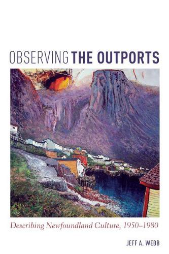 Бумажная книга «Observing the Outports: Describing Newfoundland Culture, 1950-1980», автор Джефф Вебб - фото №1