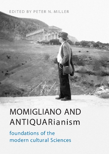 Бумажная книга «Momigliano and Antiquarianism: Foundations of the Modern Cultural Sciences», автор Питер Н. Миллер - фото №1