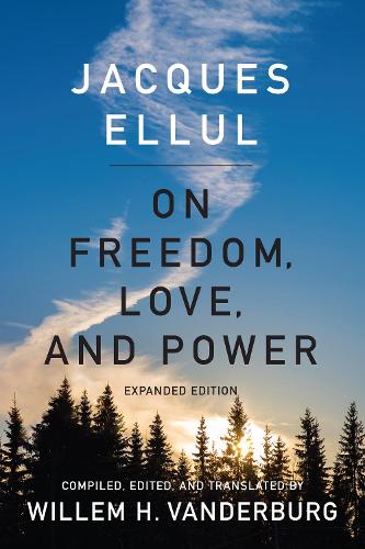 Бумажная книга «On Freedom, Love, and Power: Expanded Edition», автор Жак Эллюль - фото №1