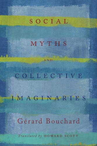 Бумажная книга «Social Myths and Collective Imaginaries», автор Жерар Бушар - фото №1