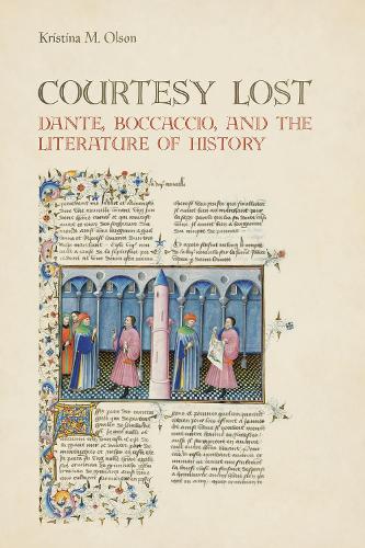 Паперова книга «Courtesy Lost: Dante, Boccaccio, and the Literature of History», автор Крістіна Марі Олсон - фото №1