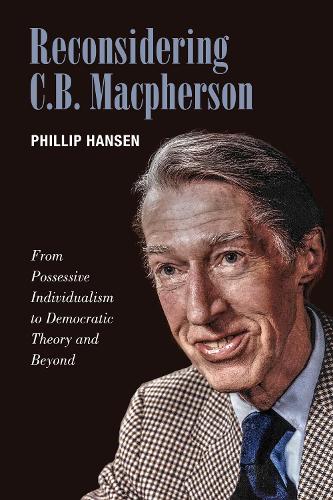 Бумажная книга «Reconsidering C.B. MacPherson: From Possessive Individualism to Democratic Theory and Beyond», автор Филлип Хансен - фото №1
