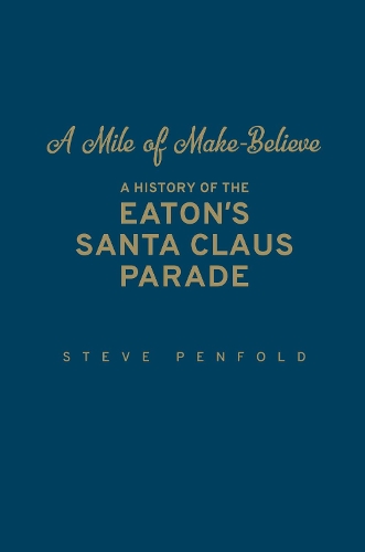 Бумажная книга «A Mile of Make-Believe: A History of the Eaton's Santa Claus Parade», автор Стив Пенфолд - фото №1