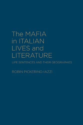 Бумажная книга «The Mafia in Italian Lives and Literature: Life Sentences and Their Geographies», автор Робин Пикеринг-Иацци - фото №1