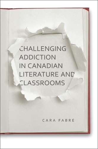 Бумажная книга «Challenging Addiction in Canadian Literature and Classrooms», автор Кара Фабр - фото №1