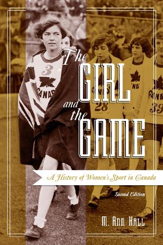 Бумажная книга «The Girl and the Game: A History of Women's Sport in Canada, Second Edition», автор M. Энн Холл - фото №1