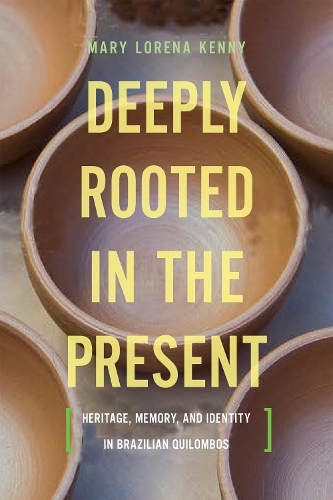 Бумажная книга «Deeply Rooted in the Present: Heritage, Memory, and Identity in Brazilian Quilombos», автор Мэри Лорена Кенни - фото №1
