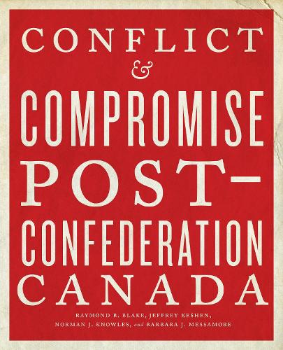 Бумажная книга «Conflict and Compromise: Post-Confederation Canada», авторов Барбара Дж. Мессамор, Джеффри А. Кешен, Норман Дж. Ноулз, Рэймонд Б. Блейк - фото №1
