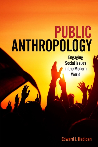 Бумажная книга «Public Anthropology: Engaging Social Issues in the Modern World», автор Эдвард Дж. Хедикан - фото №1