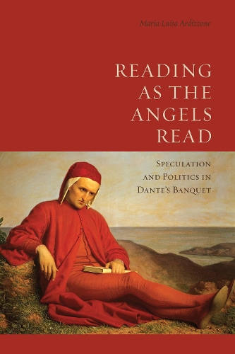 Бумажная книга «Reading as the Angels Read: Speculation and Politics in Dante's 'Banquet'», автор Мария Луиза Ардиццоне - фото №1