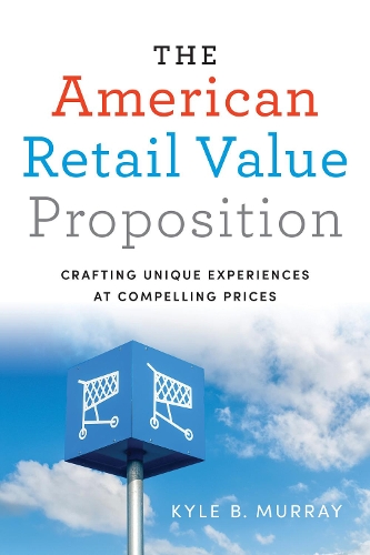 Бумажная книга «The American Retail Value Proposition: Crafting Unique Experiences at Compelling Prices», автор Кайл Мюррей - фото №1