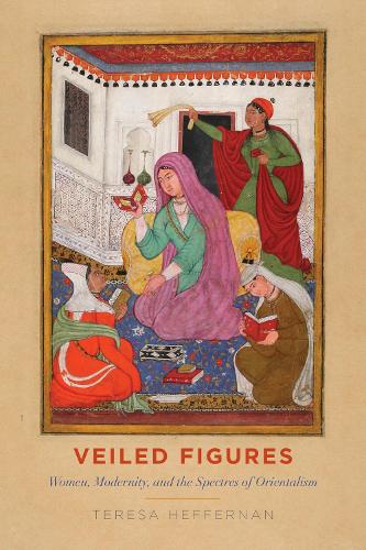 Паперова книга «Veiled Figures: Women, Modernity, and the Spectres of Orientalism», автор Тереза Хеффернан - фото №1