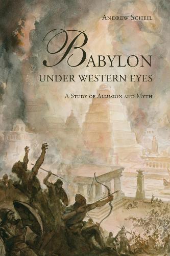 Бумажная книга «Babylon Under Western Eyes: A Study of Allusion and Myth», автор Эндрю Шайл - фото №1