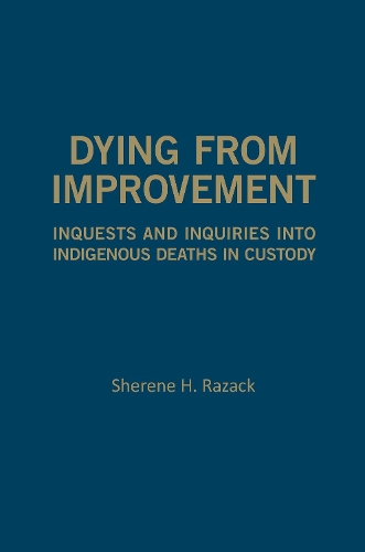 Паперова книга «Dying from Improvement: Inquests and Inquiries into Indigenous Deaths in Custody», автор Шерен Разак - фото №1