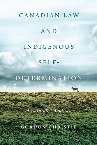 Бумажная книга «Canadian Law and Indigenous Self‐Determination: A Naturalist Analysis», автор Гордон Кристи - фото №1