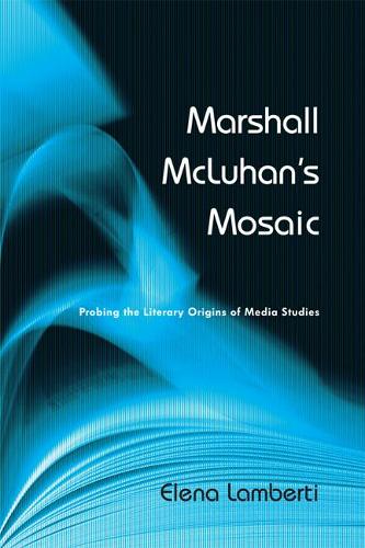 Бумажная книга «Marshall McLuhan's Mosaic: Probing the Literary Origins of Media Studies», автор Елена Ламберти - фото №1