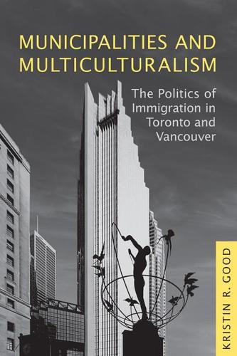 Бумажная книга «Municipalities and Multiculturalism: The Politics of Immigration in Toronto and Vancouver», автор Кристин Гуд - фото №1