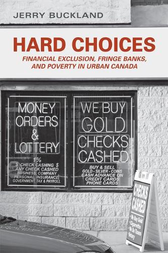 Паперова книга «Hard Choices: Financial Exclusion, Fringe Banks and Poverty in Urban Canada», автор Джеррі Бакленд - фото №1