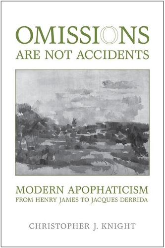 Бумажная книга «Omissions are not Accidents: Modern Apophaticism from Henry James to Jacques Derrida», автор Кристофер Дж. Найт - фото №1
