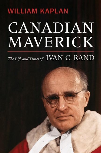 Бумажная книга «Canadian Maverick: The Life and Times of Ivan C. Rand», автор Уильям Каплан - фото №1