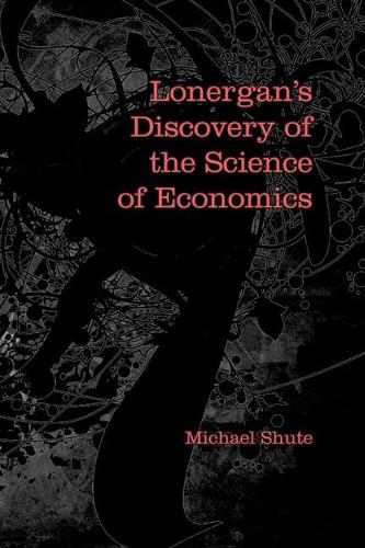 Бумажная книга «Lonergan's Discovery of the Science of Economics», автор Майкл Шут - фото №1