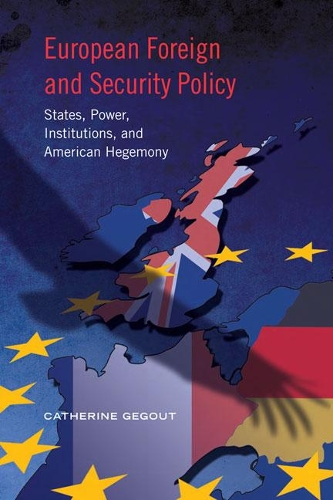 Бумажная книга «European Foreign and Security Policy: States, Power, Institutions, and American Hegemony», автор Кэтрин Гегаут - фото №1