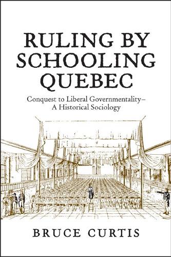 Бумажная книга «Ruling by Schooling Quebec: Conquest to Liberal Governmentality - A Historical Sociology», автор Брюс Кертис - фото №1