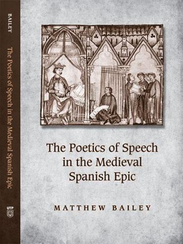 Бумажная книга «The Poetics of Speech in the Medieval Spanish Epic», автор Мэтью Бейли - фото №1