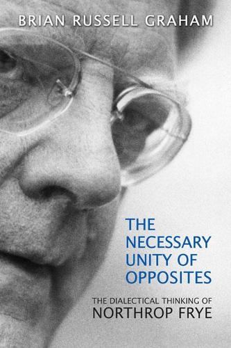 Бумажная книга «Necessary Unity of Opposites: The Dialectical Thinking of Northrop Frye», автор Брайан Рассел Грем - фото №1