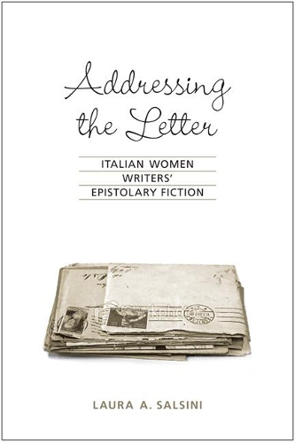 Бумажная книга «Addressing the Letter: Italian Women Writers' Epistolary Fiction», автор Лаура А. Сальсини - фото №1