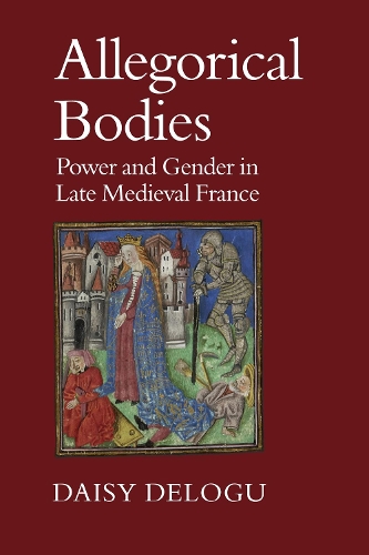 Бумажная книга «Allegorical Bodies: Power and Gender in Late Medieval France», автор Дейзи Делогу - фото №1