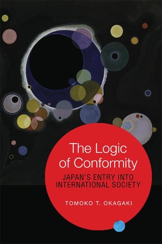 Паперова книга «The Logic of Conformity: Japan's Entry into International Society», автор Томоко Т. Окаґакі - фото №1