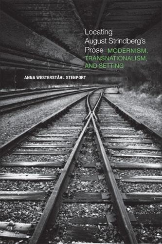 Бумажная книга «Locating August Strindberg's Prose: Modernism, Transnationalism, and Setting», автор Анна Вестершталь Стенпорт - фото №1