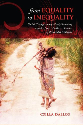 [object Object] «From Equality to Inequality: Social Change among Newly Sedentary Lanoh Hunter-Gatherer Traders of Peninsular Malaysia», автор Цілла Даллос - фото №1