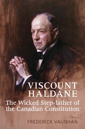 Бумажная книга «Viscount Haldane: 'The Wicked Step-father of the Canadian Constitution'», автор Фредерик Воган - фото №1