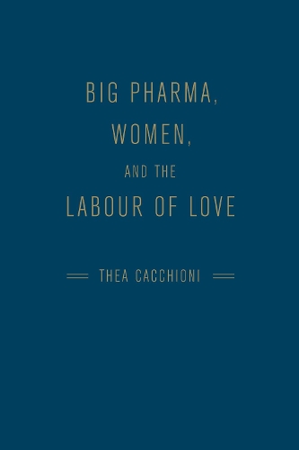 Паперова книга «Big Pharma, Women, and the Labour of Love», автор Теа Каччіоні - фото №1