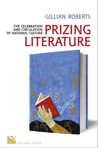Паперова книга «Prizing Literature: The Celebration and Circulation of National Culture», автор Джилліан Робертс - фото №1