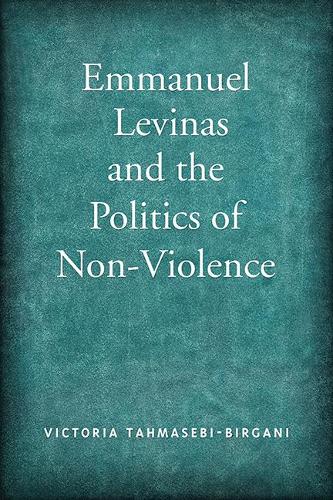 Бумажная книга «Emmanuel Levinas and the Politics of Non-Violence», автор Виктория Тахмасеби-Биргани - фото №1