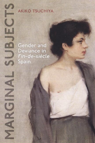 Бумажная книга «Marginal Subjects: Gender and Deviance in Fin-de-siècle Spain», автор Акико Цучия - фото №1