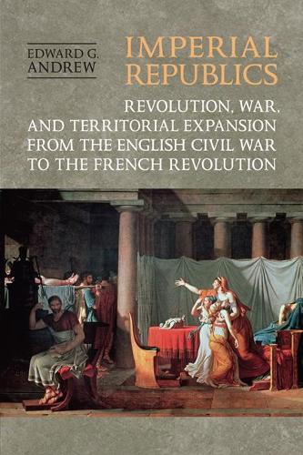 Паперова книга «Imperial Republics: Revolution, War and Territorial Expansion from the English Civil War to the French Revolution», автор Едвард Ендрю - фото №1