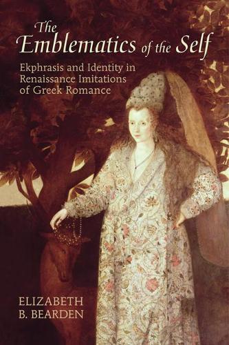 Бумажная книга «The Emblematics of the Self: Ekphrasis and Identity in Renaissance Imitations of Greek Romance», автор Элизабет Б. Бирден - фото №1