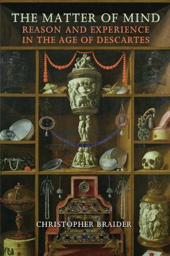 Бумажная книга «The Matter of Mind: Reason and Experience in the Age of Descartes», автор Кристофер Брейдер - фото №1