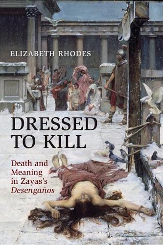 Паперова книга «Dressed to Kill: Death and Meaning in Zaya's Desengaños», автор Елізабет Роудс - фото №1