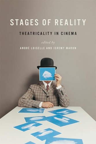 Бумажная книга «Stages of Reality: Theatricality in Cinema», авторов Андре Луазель, Джереми Марон - фото №1